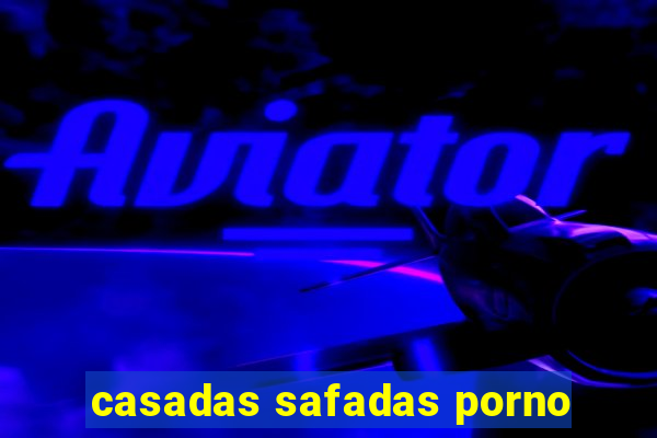 casadas safadas porno